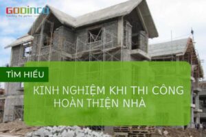 kinh nghiệm trong việc thi công hoàn thiện nhà